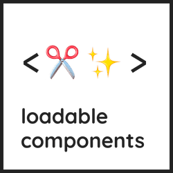 Loadable Components
